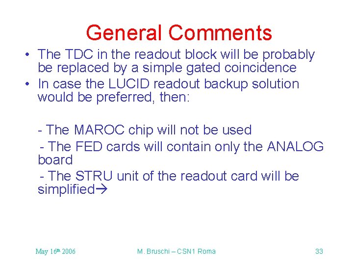 General Comments • The TDC in the readout block will be probably be replaced General Comments • The TDC in the readout block will be probably be replaced