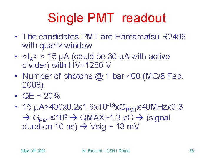 Single PMT readout • The candidates PMT are Hamamatsu R 2496 with quartz window Single PMT readout • The candidates PMT are Hamamatsu R 2496 with quartz window