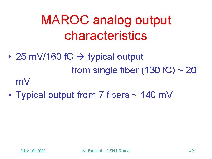 MAROC analog output characteristics • 25 m. V/160 f. C typical output from single MAROC analog output characteristics • 25 m. V/160 f. C typical output from single