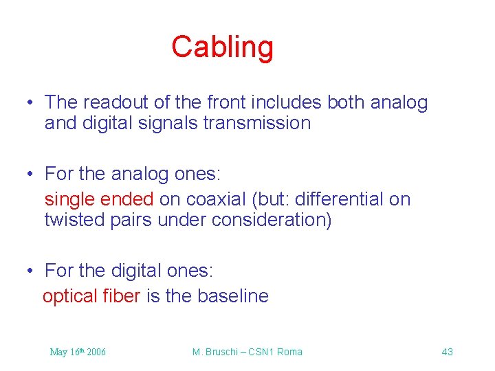 Cabling • The readout of the front includes both analog and digital signals transmission Cabling • The readout of the front includes both analog and digital signals transmission