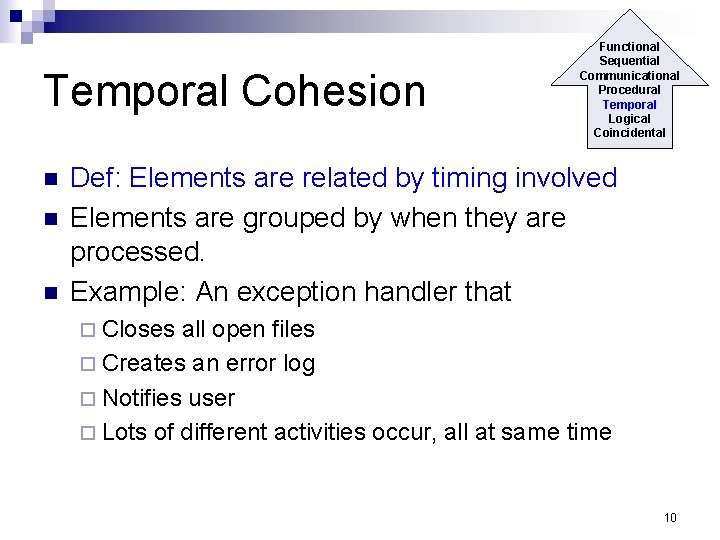 Temporal Cohesion n Functional Sequential Communicational Procedural Temporal Logical Coincidental Def: Elements are related