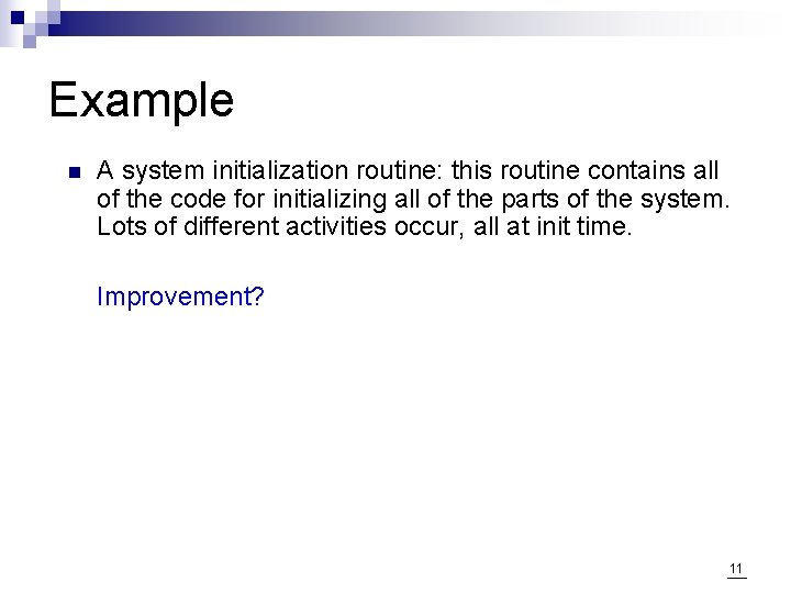 Example n A system initialization routine: this routine contains all of the code for