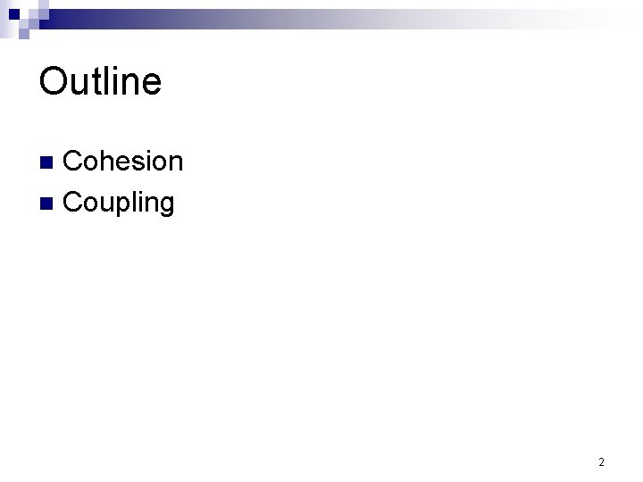 Outline Cohesion n Coupling n 2 