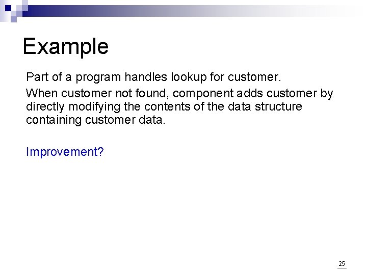 Example Part of a program handles lookup for customer. When customer not found, component