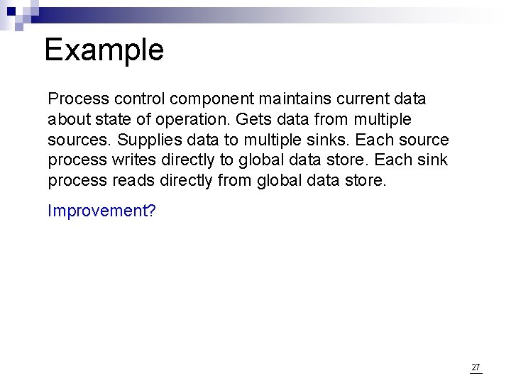 Example Process control component maintains current data about state of operation. Gets data from