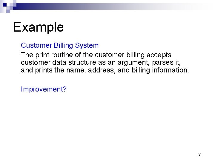 Example Customer Billing System The print routine of the customer billing accepts customer data