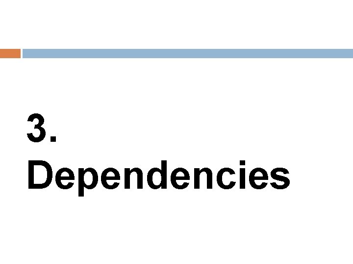 3. Dependencies 