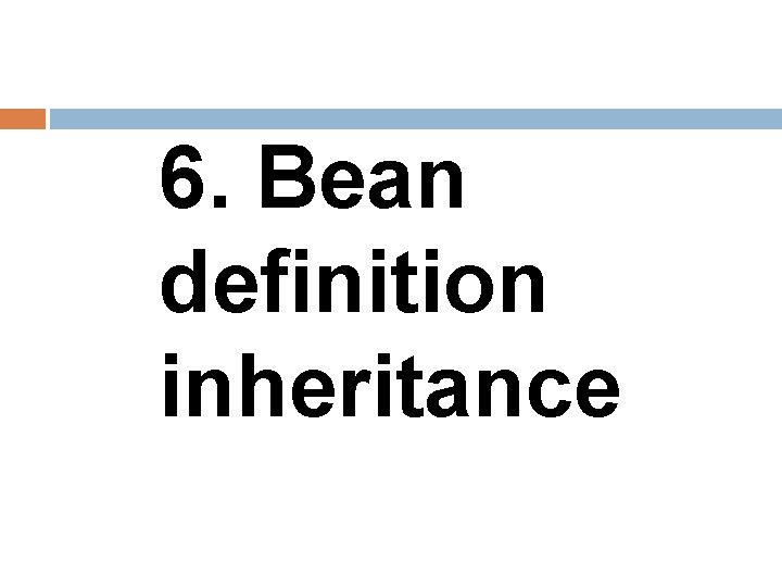 6. Bean definition inheritance 