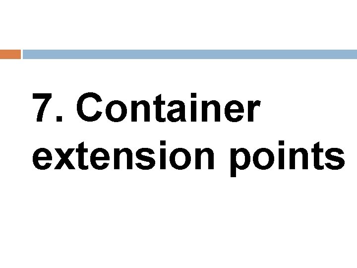 7. Container extension points 
