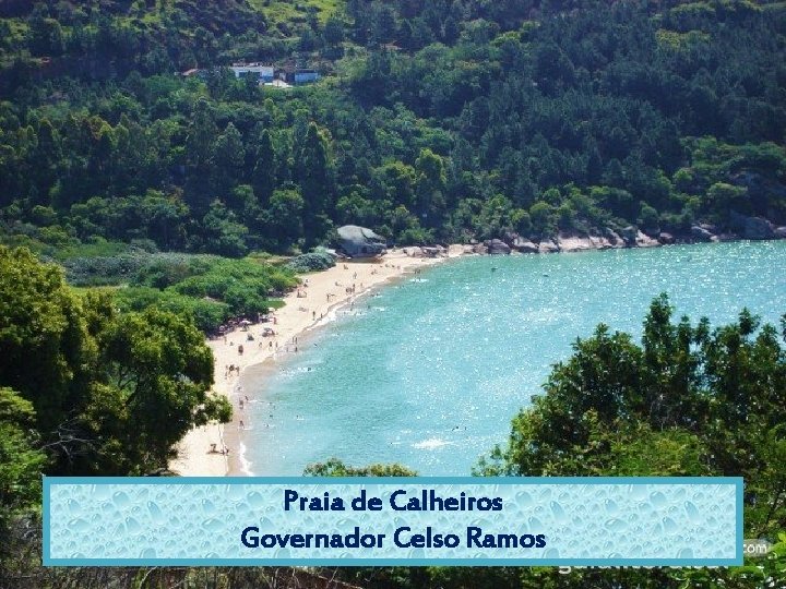 Praia de Calheiros Governador Celso Ramos 