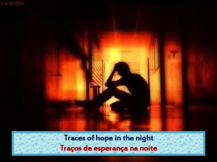 Traces of hope in the night Traços de esperança na noite 