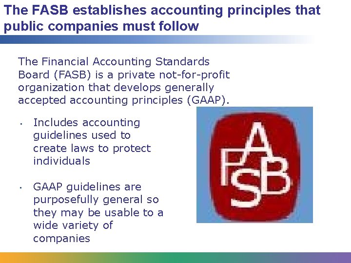 The FASB establishes accounting principles that public companies must follow The Financial Accounting Standards