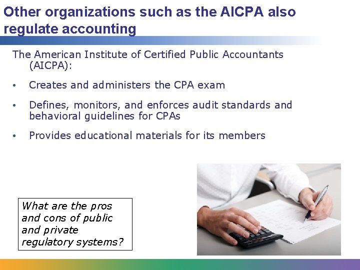 Other organizations such as the AICPA also regulate accounting The American Institute of Certified