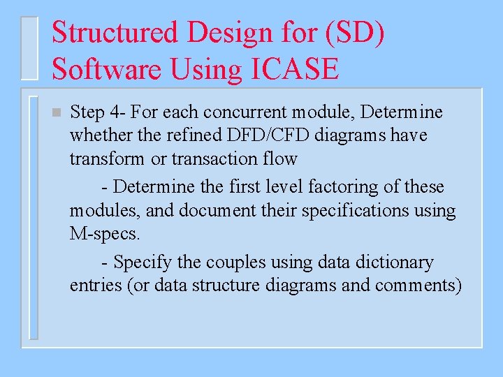 Structured Design for (SD) Software Using ICASE n Step 4 - For each concurrent