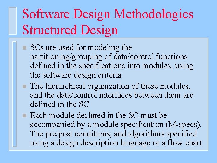 Software Design Methodologies Structured Design n SCs are used for modeling the partitioning/grouping of