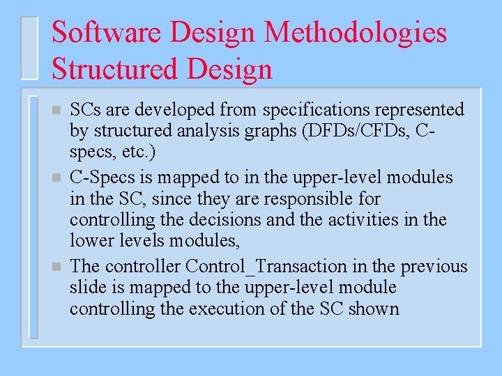 Software Design Methodologies Structured Design n SCs are developed from specifications represented by structured