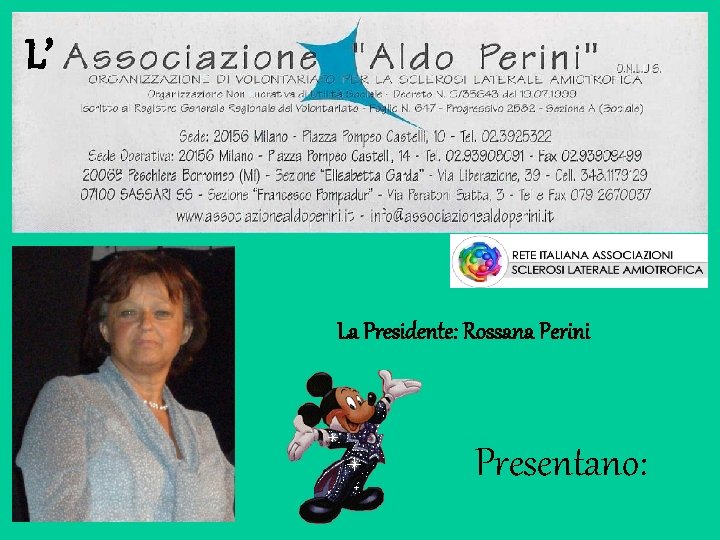 L’ La Presidente: Rossana Perini Presentano: 