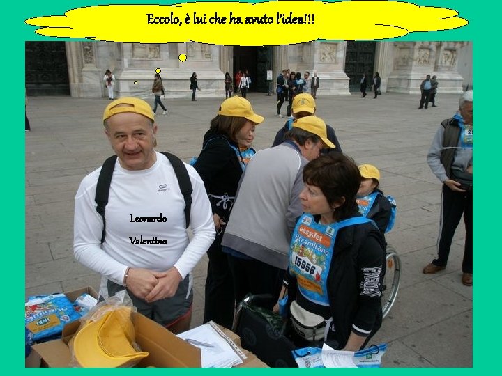 Eccolo, è lui che ha avuto l’idea!!! Leonardo Valentino 