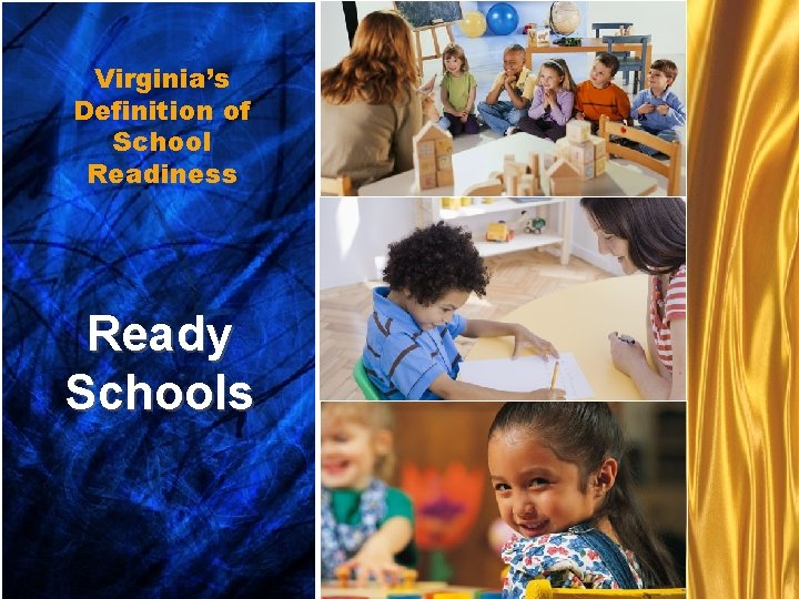 Virginia’s Ready schools. . . Definition of School Readiness Ready Schools Ready Children. .