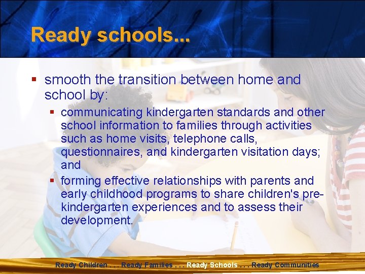 Ready schools. . . § smooth the transition between home and school by: §