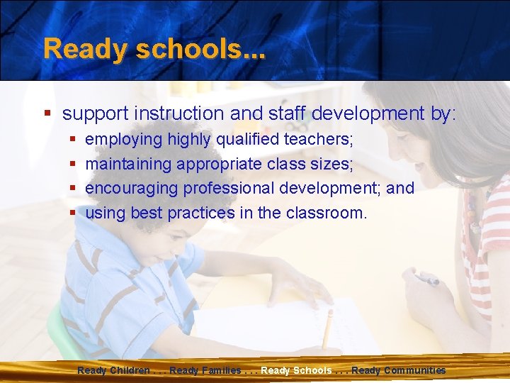 Ready schools. . . § support instruction and staff development by: § § employing