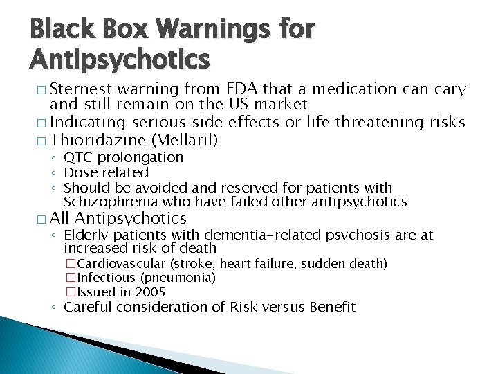 Black Box Warnings for Antipsychotics � Sternest warning from FDA that a medication cary