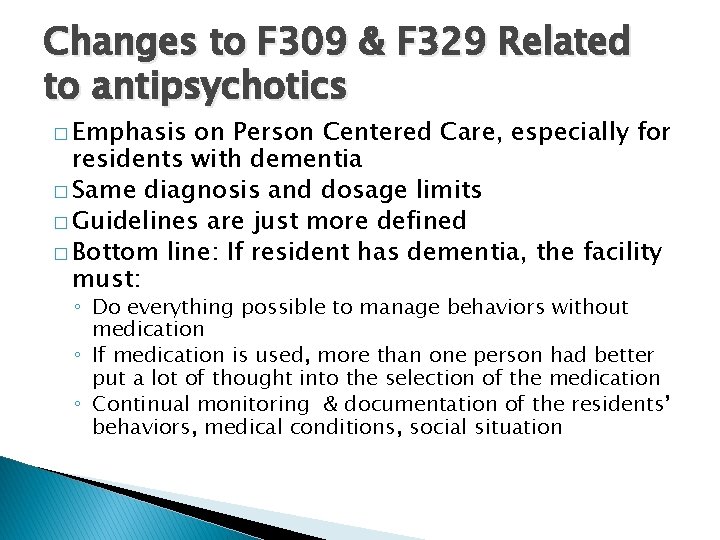 Changes to F 309 & F 329 Related to antipsychotics � Emphasis on Person