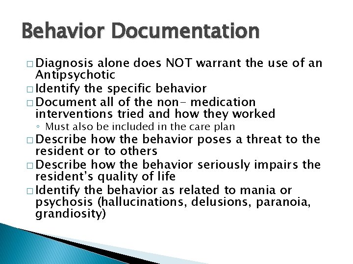 Behavior Documentation � Diagnosis alone does NOT warrant the use of an Antipsychotic �