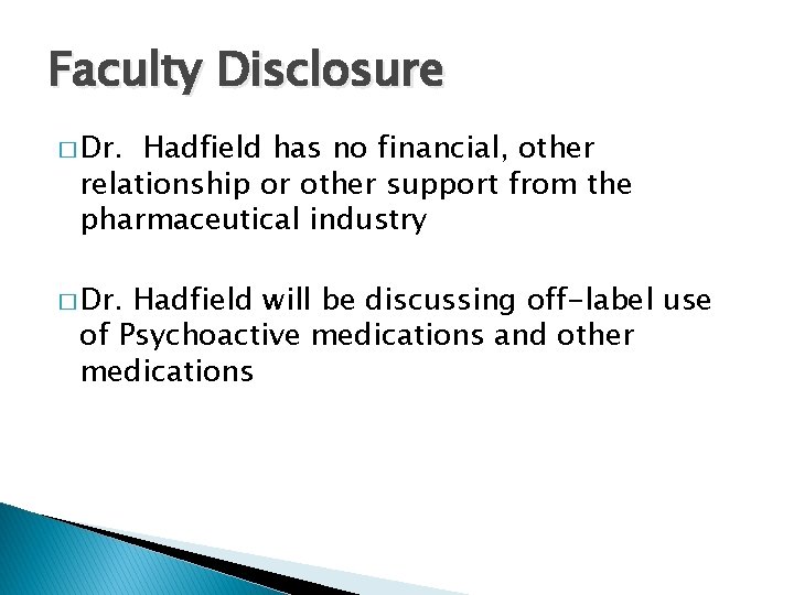 Faculty Disclosure � Dr. Hadfield has no financial, other relationship or other support from