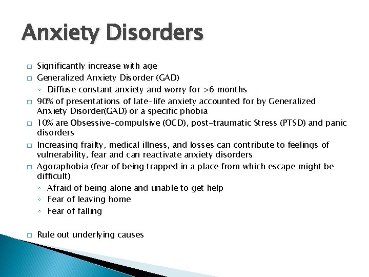 Anxiety Disorders � � � � Significantly increase with age Generalized Anxiety Disorder (GAD)