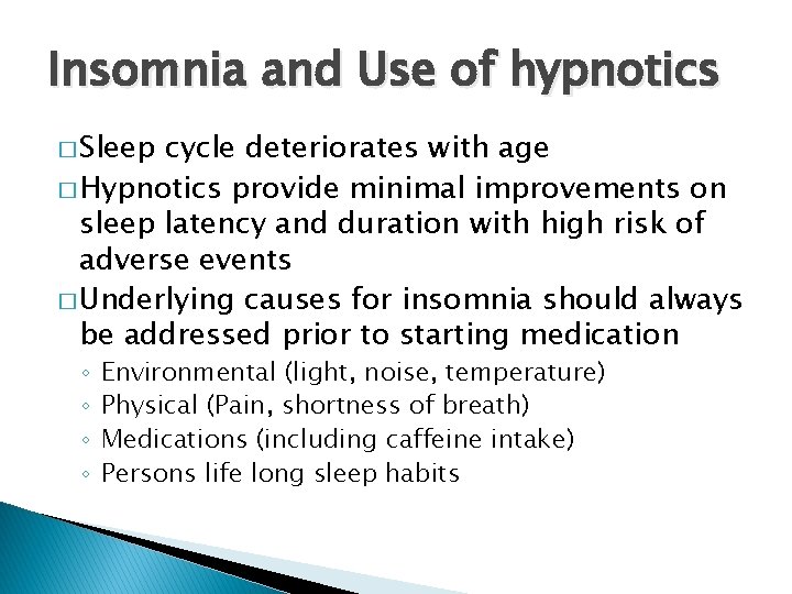 Insomnia and Use of hypnotics � Sleep cycle deteriorates with age � Hypnotics provide