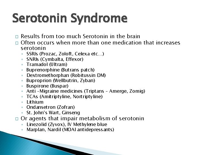 Serotonin Syndrome � � Results from too much Serotonin in the brain Often occurs