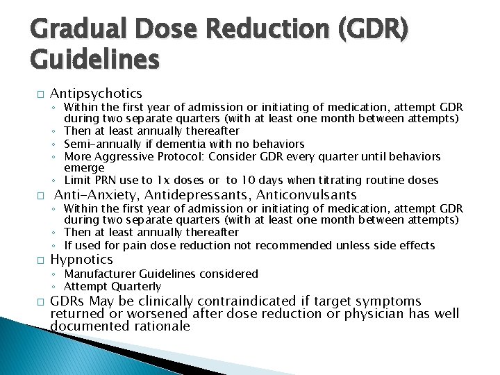 Gradual Dose Reduction (GDR) Guidelines � Antipsychotics ◦ Within the first year of admission