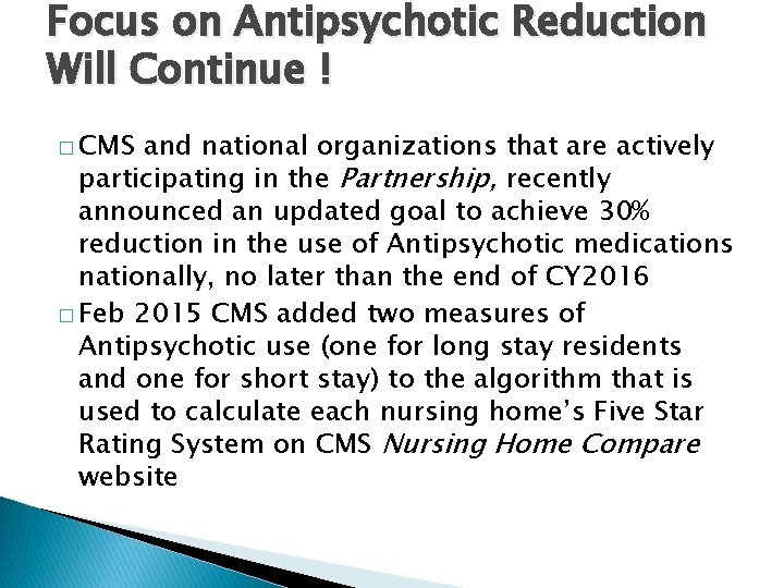 Focus on Antipsychotic Reduction Will Continue ! � CMS and national organizations that are