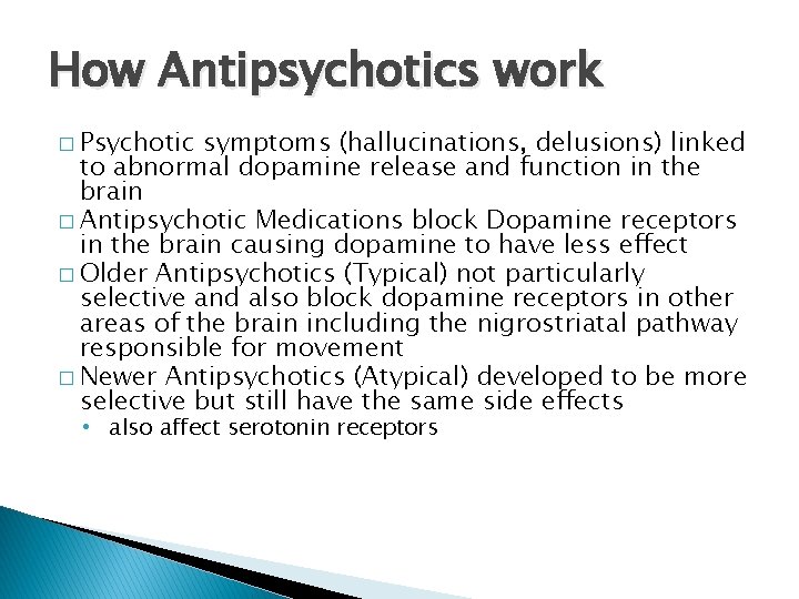 How Antipsychotics work � Psychotic symptoms (hallucinations, delusions) linked to abnormal dopamine release and