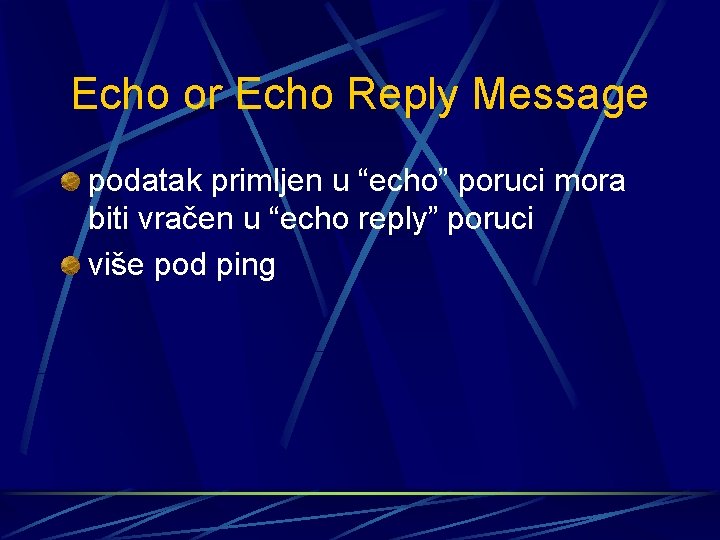 Echo or Echo Reply Message podatak primljen u “echo” poruci mora biti vračen u