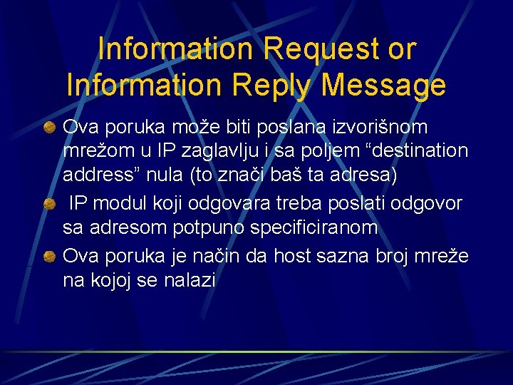 Information Request or Information Reply Message Ova poruka može biti poslana izvorišnom mrežom u