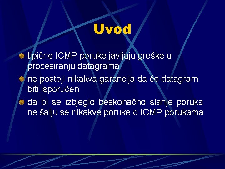 Uvod tipične ICMP poruke javljaju greške u procesiranju datagrama ne postoji nikakva garancija da