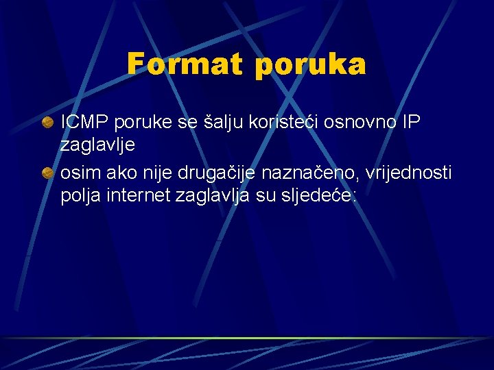 Format poruka ICMP poruke se šalju koristeći osnovno IP zaglavlje osim ako nije drugačije