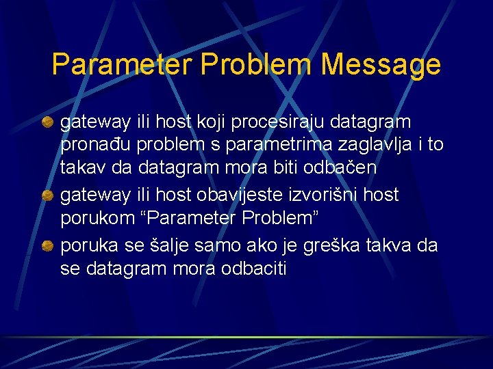 Parameter Problem Message gateway ili host koji procesiraju datagram pronađu problem s parametrima zaglavlja