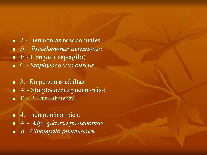 n n n n n 2. - neumonías nosocomiales: A. - Pseudomonas aeruginosa B.