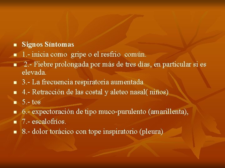 n n n n n Signos Síntomas 1. - inicia como gripe o el