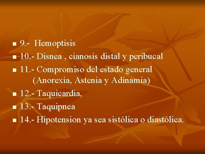 n n n 9. - Hemoptisis 10. - Disnea , cianosis distal y peribucal