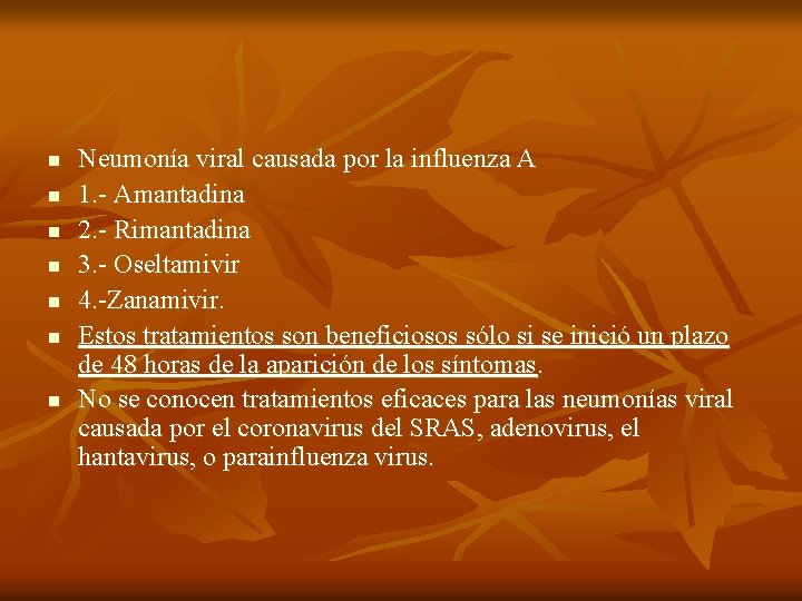 n n n n Neumonía viral causada por la influenza A 1. - Amantadina