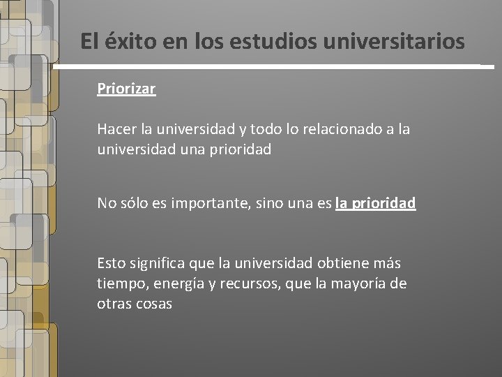 El éxito en los estudios universitarios Priorizar Hacer la universidad y todo lo relacionado