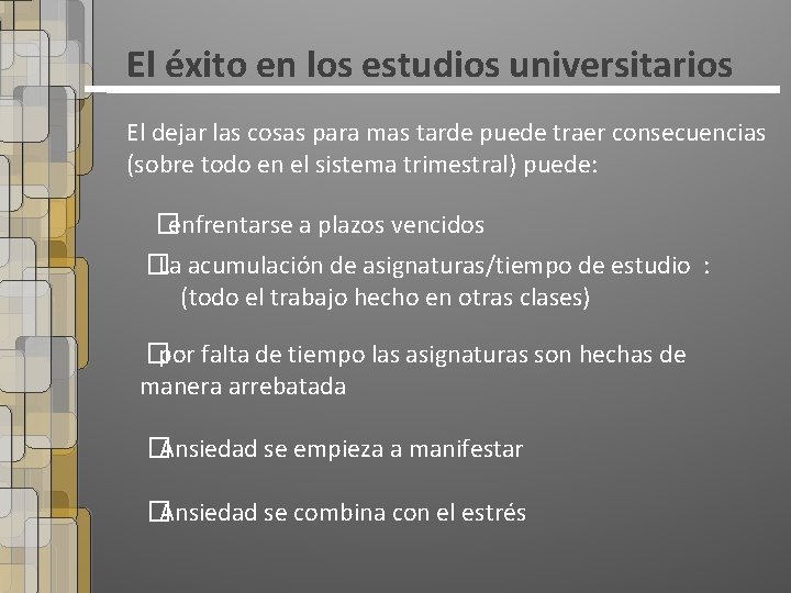 El éxito en los estudios universitarios El dejar las cosas para mas tarde puede El éxito en los estudios universitarios El dejar las cosas para mas tarde puede