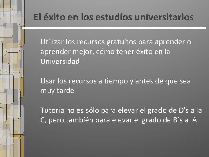 El éxito en los estudios universitarios Utilizar los recursos gratuitos para aprender o aprender