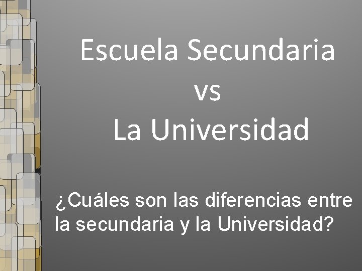 Escuela Secundaria vs La Universidad ¿Cuáles son las diferencias entre la secundaria y la