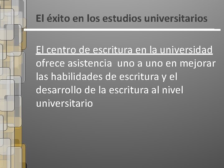 El éxito en los estudios universitarios El centro de escritura en la universidad ofrece