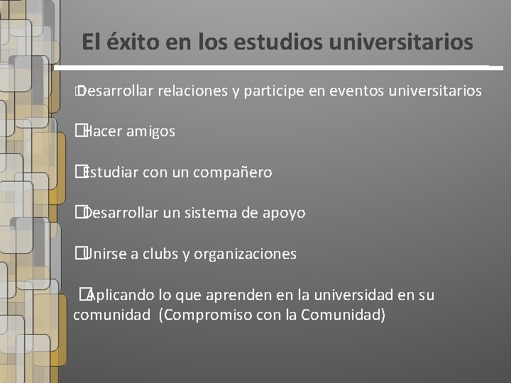 El éxito en los estudios universitarios � Desarrollar relaciones y participe en eventos universitarios